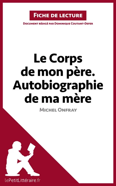 Le Corps de mon père. Autobiographie de ma mère de Michel Onfray (Fiche de lecture) -  lePetitLitteraire, Dominique Coutant-Defer - lePetitLitteraire.fr