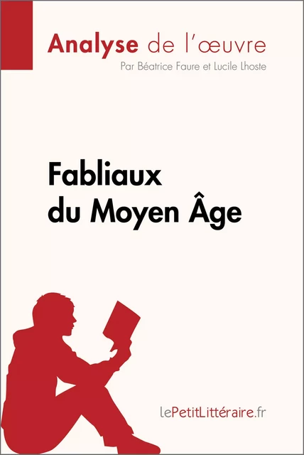 Fabliaux du Moyen Âge (Analyse de l'œuvre) -  lePetitLitteraire, Béatrice Faure, Lucile Lhoste - lePetitLitteraire.fr