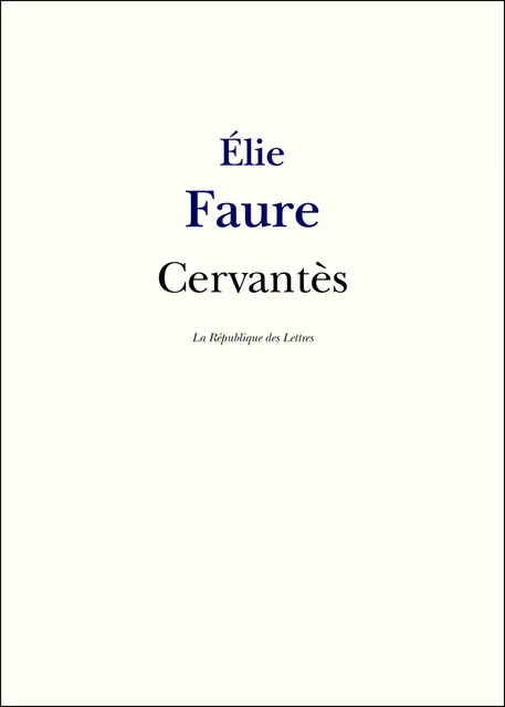 Cervantès - Élie Faure - République des Lettres