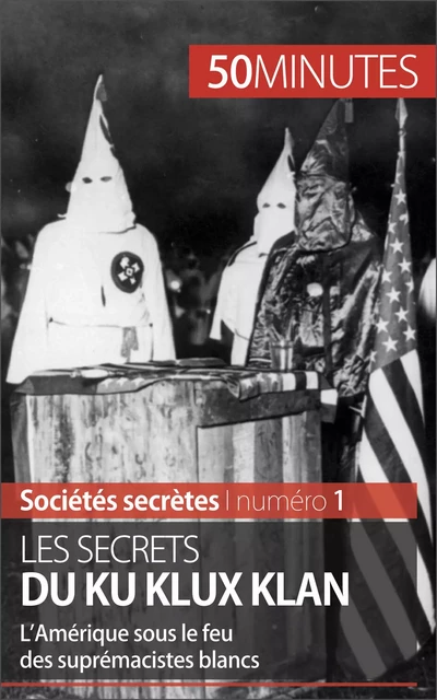 Les secrets du Ku Klux Klan - Raphaël Coune,  50MINUTES - 50Minutes.fr