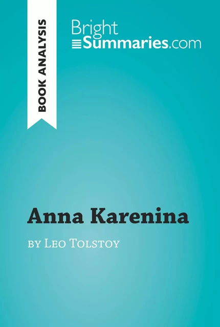 Anna Karenina by Leo Tolstoy (Book Analysis) - Bright Summaries - BrightSummaries.com