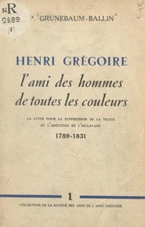 Henri Grégoire, l'ami des hommes de toutes les couleurs