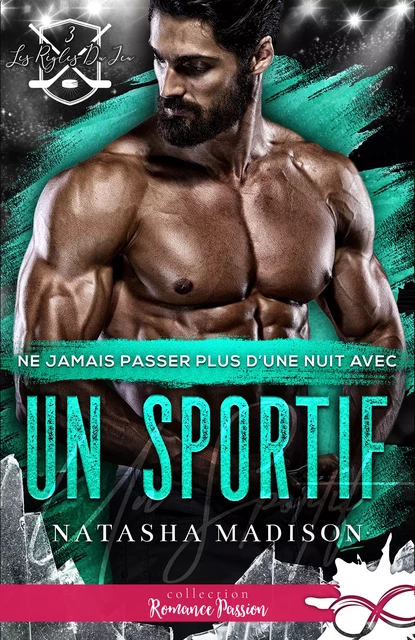 Ne jamais passer plus d'une nuit avec un sportif - Natasha Madison - Collection Infinity