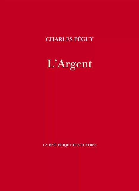 L'Argent - Charles Péguy - République des Lettres