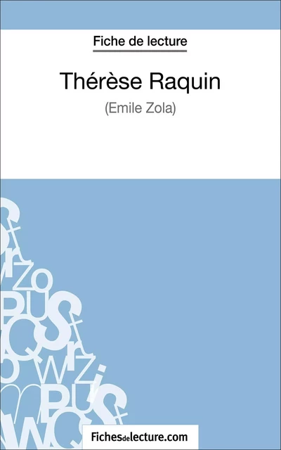 Thérèse Raquin de Zola (Fiche de lecture) -  fichesdelecture, Sophie Lecomte - FichesDeLecture.com