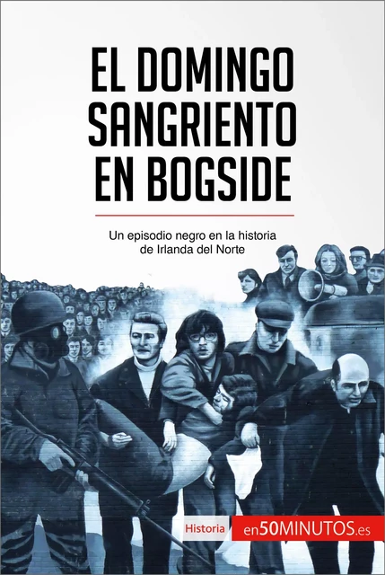 El Domingo Sangriento en Bogside -  50Minutos - 50Minutos.es