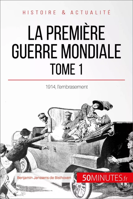 La Première Guerre mondiale (Tome 1) - Benjamin Janssens de Bisthoven,  50MINUTES - 50Minutes.fr