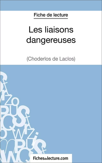 Les liaisons dangereuses de Choderlos de Laclos (Fiche de lecture) - Sophie Lecomte,  fichesdelecture - FichesDeLecture.com