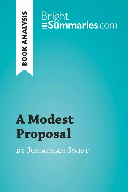 A Modest Proposal by Jonathan Swift (Book Analysis) - Bright Summaries - BrightSummaries.com