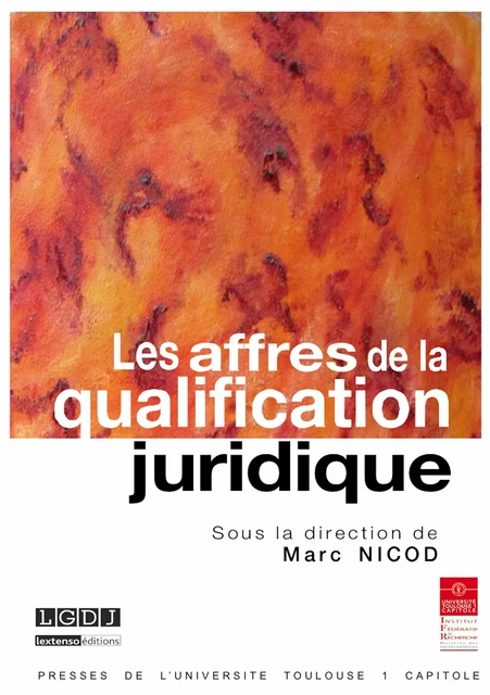 Les affres de la qualification juridique -  - Presses de l’Université Toulouse Capitole