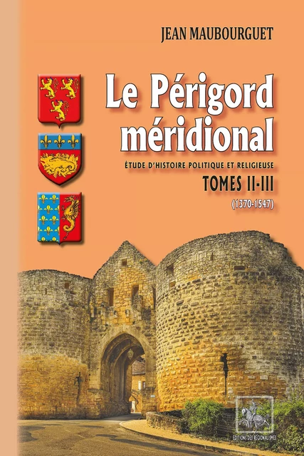 Le Périgord méridional (Tomes 2-3 : 1370-1547) - Jean Maubourguet - Editions des Régionalismes