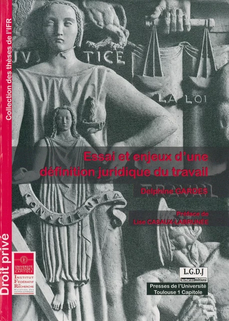 Essai et enjeux d'une définition juridique du travail - Delphine Gardes - Presses de l’Université Toulouse Capitole