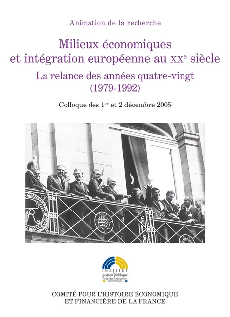 Milieux économiques et intégration européenne au XXe siècle -  - Institut de la gestion publique et du développement économique