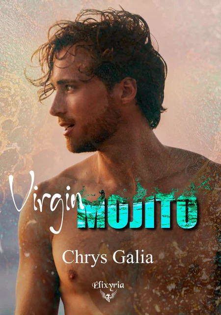 Virgin mojito - Chrys Galia - Editions Elixyria