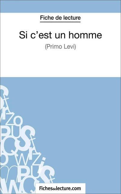 Si c'est un homme - Primo Levi (Fiche de lecture) -  fichesdelecture, Sophie Lecomte - FichesDeLecture.com