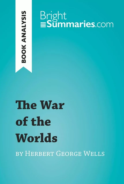 The War of the Worlds by Herbert George Wells (Book Analysis) - Bright Summaries - BrightSummaries.com