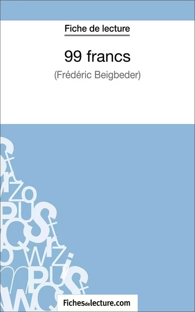 99 francs de Frédéric Beigbeder (Fiche de lecture) -  fichesdelecture, Vanessa Grosjean - FichesDeLecture.com