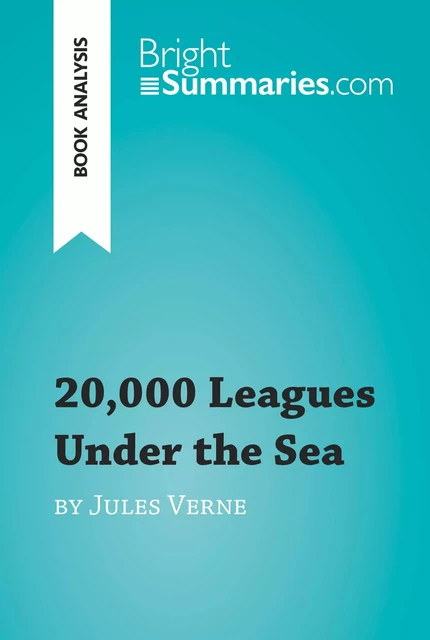 20,000 Leagues Under the Sea by Jules Verne (Book Analysis) - Bright Summaries - BrightSummaries.com