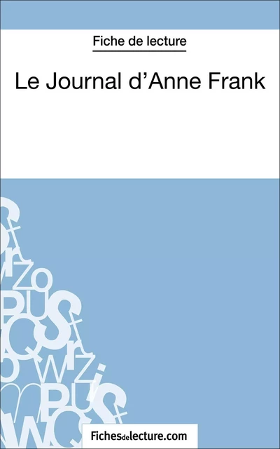 Le Journal d'Anne Frank (Fiche de lecture) - Sophie Lecomte,  fichesdelecture - FichesDeLecture.com