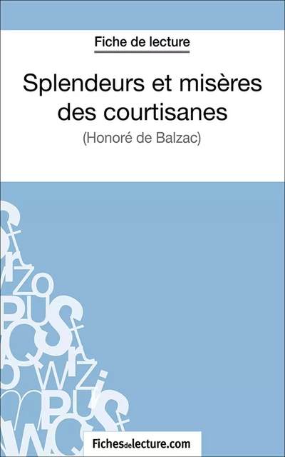 Splendeurs et misères des courtisanes - Laurence Binon,  fichesdelecture.com - FichesDeLecture.com