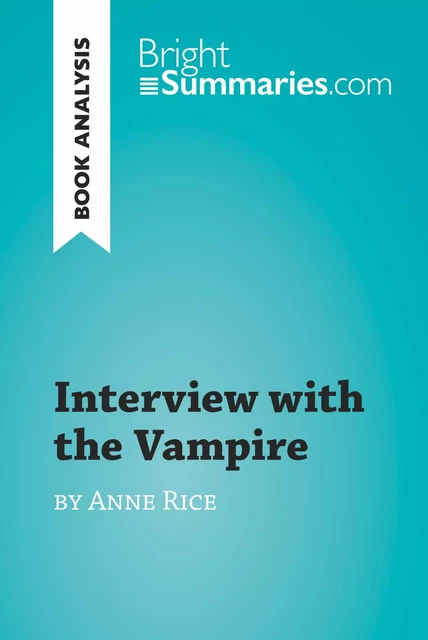 Interview with the Vampire by Anne Rice (Book Analysis) - Bright Summaries - BrightSummaries.com