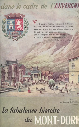 En remontant les âges, la fabuleuse histoire du Mont-Dore dans le cadre de l'Auvergne - Armand Sauvagnat - FeniXX réédition numérique