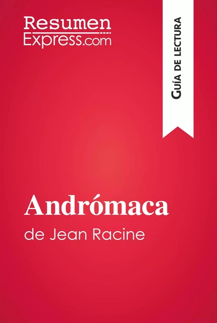 Andrómaca de Jean Racine (Guía de lectura) -  ResumenExpress - ResumenExpress.com