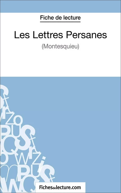 Les Lettres Persanes de Montesquieu (Fiche de lecture) - Yann Dalle,  fichesdelecture - FichesDeLecture.com