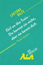 Girl on the Train - Du kennst sie nicht, aber sie kennt dich von Paula Hawkins (Lektürehilfe)