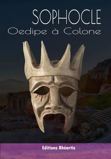 Sophocle - Oedipe à Colone - Sophocle Sophocle - Editions Rhéartis