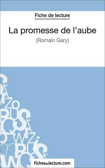 La promesse de l'aube de Romain Gary (Fiche de lecture) -  fichesdelecture, Vanessa Grosjean - FichesDeLecture.com