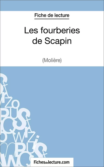 Les fourberies de Scapin de Molière (Fiche de lecture) - Sophie Lecomte,  fichesdelecture - FichesDeLecture.com