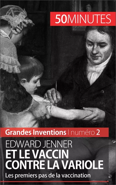 Edward Jenner et le vaccin contre la variole - Mélanie Mettra,  50MINUTES - 50Minutes.fr