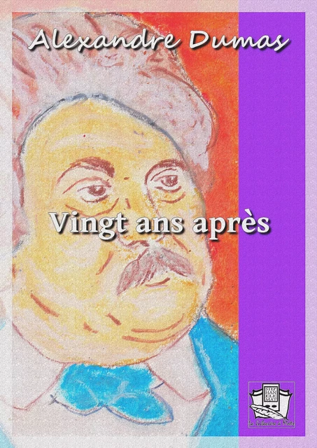 Vingt ans après - Alexandre Dumas - La Gibecière à Mots