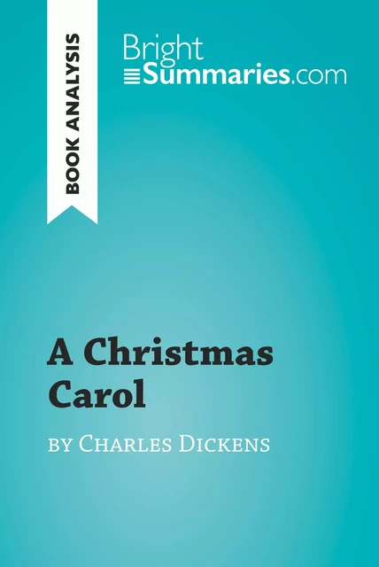 A Christmas Carol by Charles Dickens (Book Analysis) - Bright Summaries - BrightSummaries.com