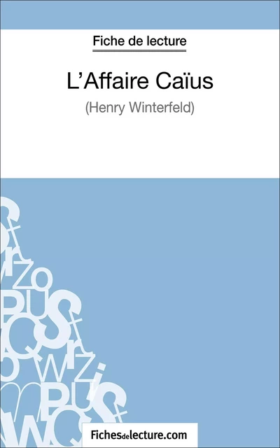 L'Affaire Caïus d'Henry Winterfeld (Fiche de lecture) -  fichesdelecture, Vanessa Grosjean - FichesDeLecture.com