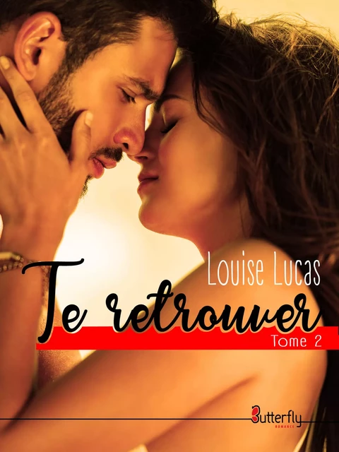 Te retrouver - Louise LUCAS - Butterfly Éditions