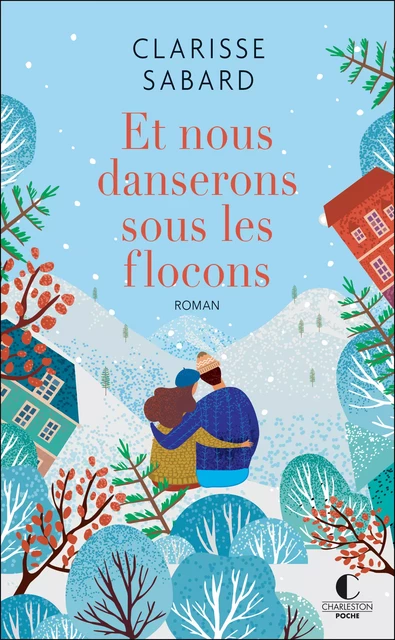 Et nous danserons sous les flocons - Clarisse Sabard - Éditions Charleston