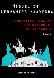 L’ingénieux hidalgo DON QUICHOTTE de la Manche - T2