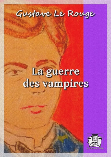 La guerre des vampires - Gustave le Rouge - La Gibecière à Mots