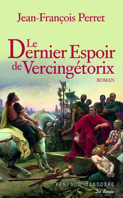 Le Dernier espoir de Vercingétorix - Jean-François Perret - De Borée