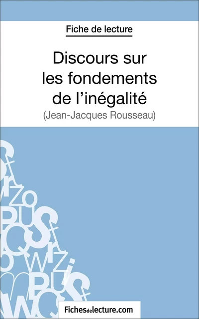 Discours sur les fondements de l'inégalité de Jean-Jacques Rousseau (Fiche de lecture) - Fabienne Molton,  fichesdelecture - FichesDeLecture.com