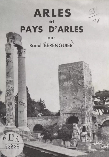 Arles et pays d'Arles - Raoul Bérenguier - FeniXX réédition numérique