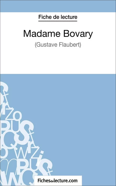 Madame Bovary - Gustave Flaubert (Fiche de lecture) - Sophie Lecomte,  fichesdelecture - FichesDeLecture.com