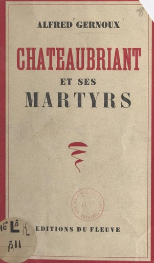 Châteaubriant et ses martyrs - Alfred Gernoux - FeniXX réédition numérique