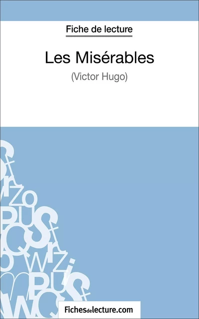 Les Misérables de Victor Hugo (Fiche de lecture) - Sophie Lecomte,  fichesdelecture - FichesDeLecture.com