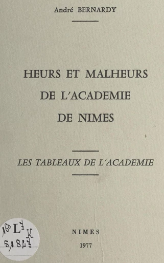 Heurs et malheurs de l'Académie de Nîmes - André Bernardy - FeniXX réédition numérique