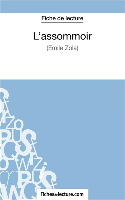 L'assommoir d'Émile Zola (Fiche de lecture) -  fichesdelecture, Vanessa Grosjean - FichesDeLecture.com