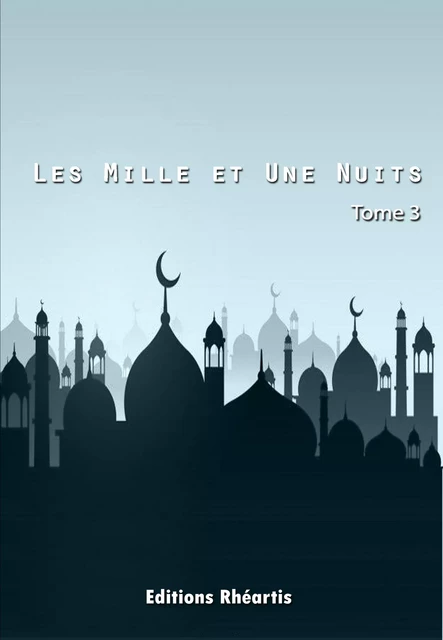 Les Mille et Une Nuits - T3 - Auteur Anonyme - Editions Rhéartis