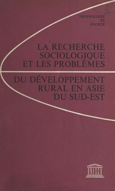 La recherche sociologique et les problèmes du développement rural en Asie du Sud-Est -  Commission nationale vietnamienne pour l'Unesco, Quôc Thùc Vu, K.F. Walker - FeniXX réédition numérique